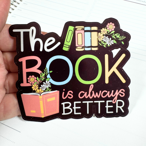 The Book is Always Better Die Cut Sticker