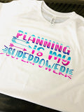 Planning is my Superpower T-Shirt